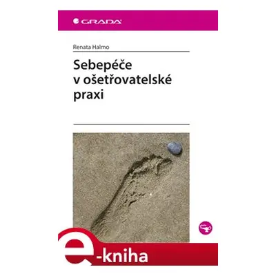 Sebepéče v ošetřovatelské praxi - Renata Halmo