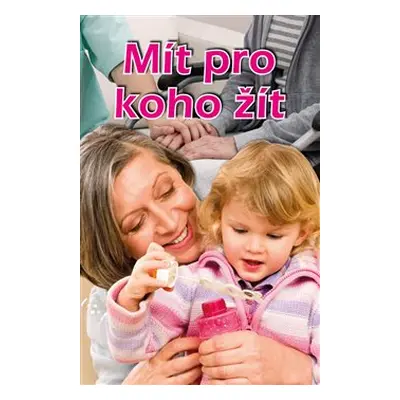 Mít pro koho žít - Věra Řeháčková