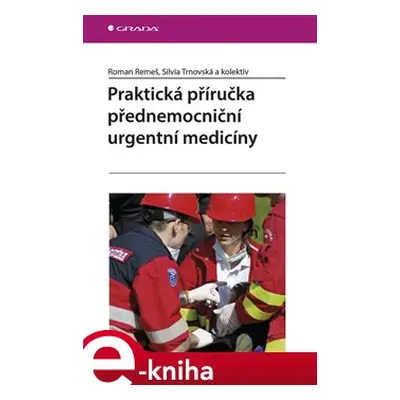 Praktická příručka přednemocniční urgentní medicíny - Roman Remeš, Silvia Trnovská