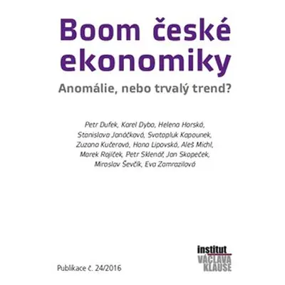 Boom české ekonomiky: anomálie, nebo trvalý trend? - kol.