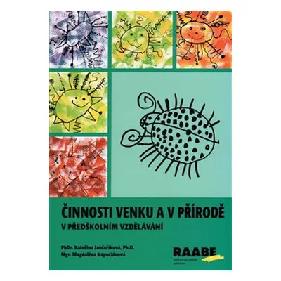 Činnosti venku a v přírodě v předškolním vzdělávání - Kateřina Jančaříková, Magdaléna Kapuciánov