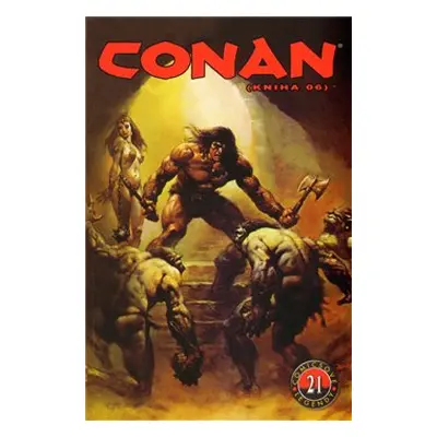 Comicsové legendy 21: Conan 6 - Roy Thomas, John Buscema, Alfredo Alcala