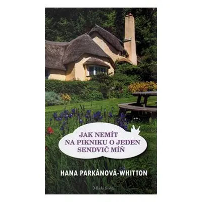 Jak nemít na pikniku o jeden sendvič míň - Hana Parkánová-Whitton