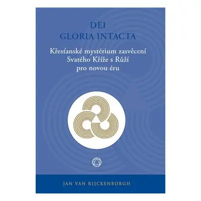 Dei Gloria Intacta - Jan van Rijckenborgh