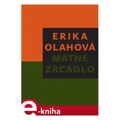 Matné zrcadlo - Erika Olahová