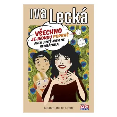 Všechno je jednou poprvé aneb Ještě jsem se nezbláznila - Iva Lecká