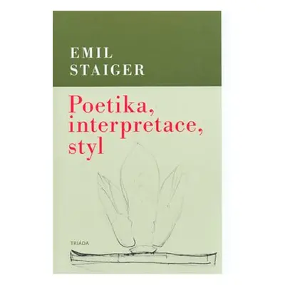 Poetika, interpretace, styl - Emil Staiger