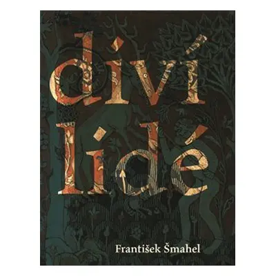 Diví lidé (v imaginaci) pozdního středověku - František Šmahel