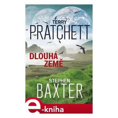 Dlouhá země - Terry Pratchett, Stephen Baxter