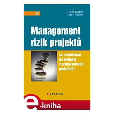 Management rizik projektů - Michal Korecký, Václav Trkovský