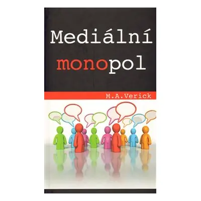 Mediální monopol - M. A. Verick