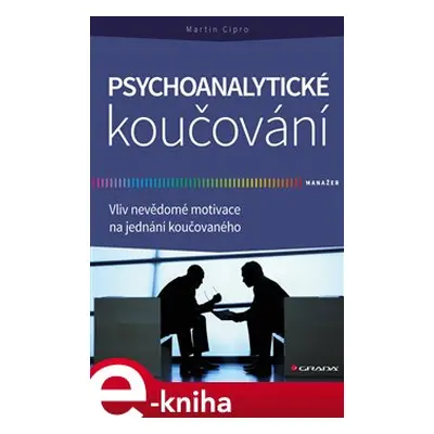 Psychoanalytické koučování - Martin Cipro