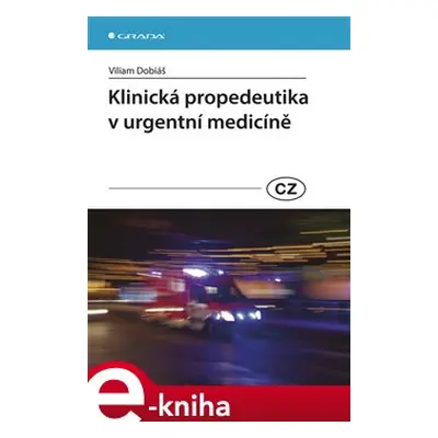 Klinická propedeutika v urgentní medicíně - Viliam Dobiáš