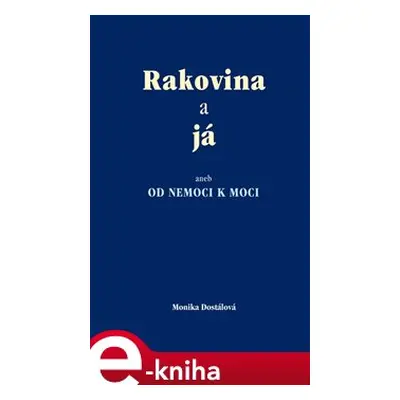 Rakovina a já - Monika Dostálová