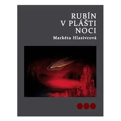 Rubín v plášti noci - Markéta Hlasivcová