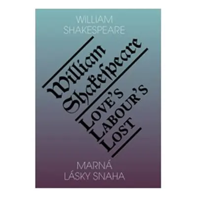 Marná lásky snaha / Love’s labour’s lost - William Shakespeare