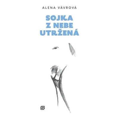 Sojka z nebe utržená - Alena Vávrová