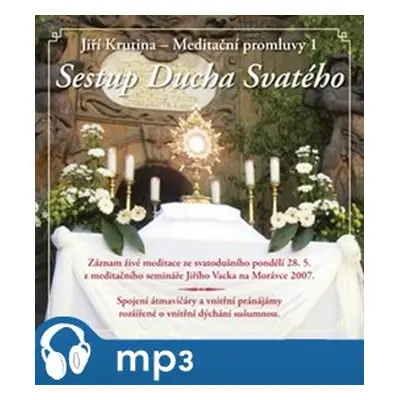 Meditační promluvy 1. - Sestup Ducha Svatého, mp3 - Jiří Krutina