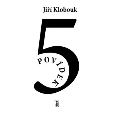 5 povídek - Jiří Klobouk