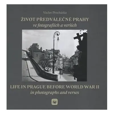 Život předválečné Prahy ve fotografiích a verších - Václav Procházka