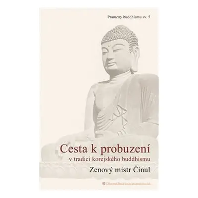 Cesta k probuzení v tradici korejského buddhismu - Činul