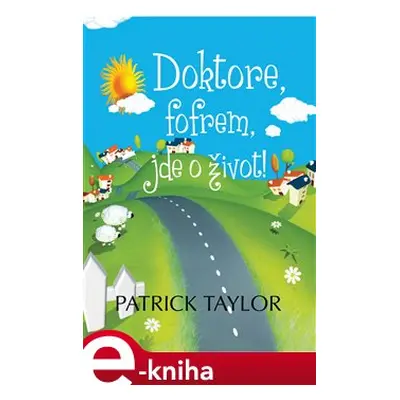 Doktore, fofrem, jde o život! - Patrick Taylor