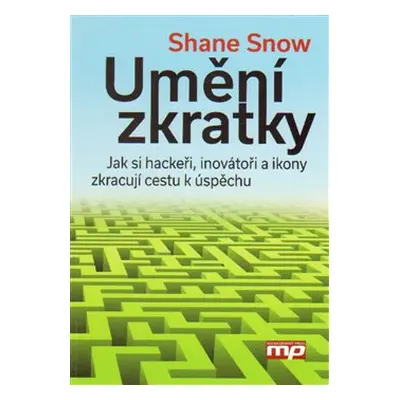 Umění zkratky - Shane Snow