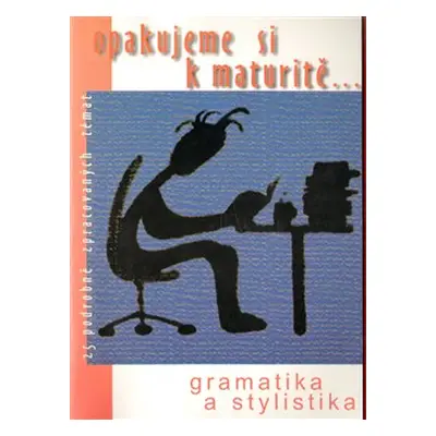 Opakujeme si k maturitě...Gramatika a stylistika