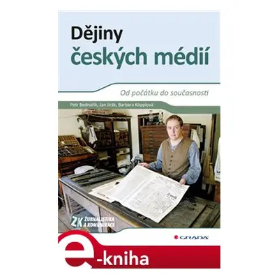 Dějiny českých médií - Petr Bednařík, Jan Jirák, Barbara Köpplová