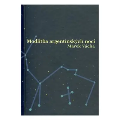 Modlitba argentinských nocí - Marek Orko Vácha