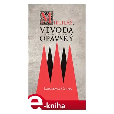 Mikuláš, vévoda opavský - Jaroslava Černá