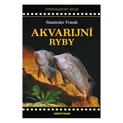 Akvarijní ryby - Stanislav Frank