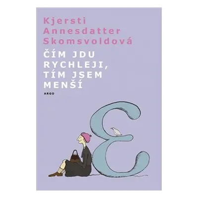 Čím jdu rychleji, tím jsem menší - Kjersti A. Skomsvoldová