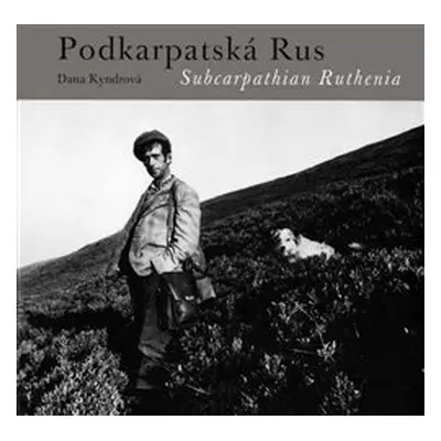 Podkarpatská Rus /Subcarpathian Ruthenia - Dana Kyndrová