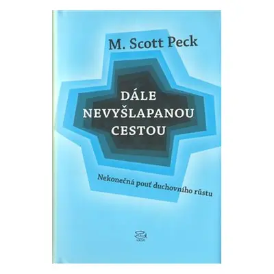 Dále nevyšlapanou cestou - M. Scott Peck