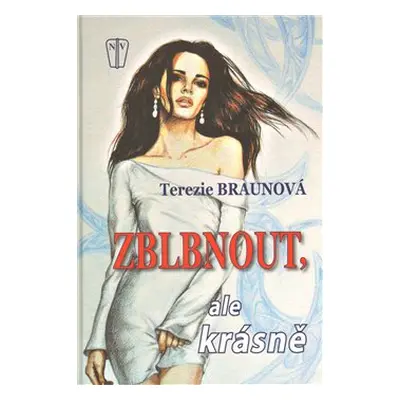 Zblbnout, ale krásně - Terezie Braunová