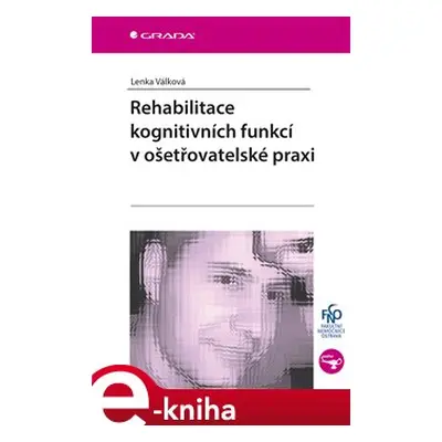 Rehabilitace kognitivních funkcí v ošetřovatelské praxi - Lenka Válková