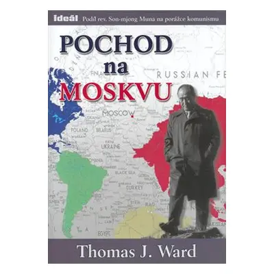 Pochod na Moskvu - Thomas J. Ward