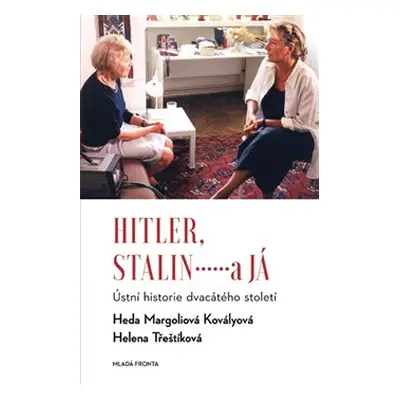 Hitler, Stalin a já - Helena Třeštíková, Heda Kovályová Margoliová