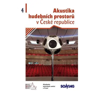 Akustika hudebních prostorů 4. v České republice/ Acoustics of Music Spaces in the Czech Republi