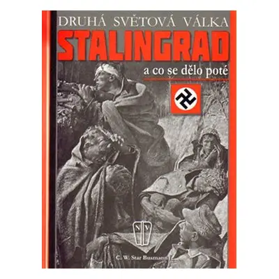 Stalingrad - a co se dělo poté - C. W. Star Busmann