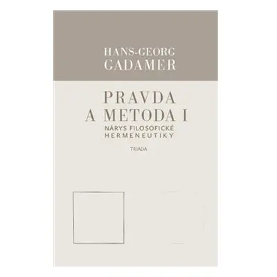 Pravda a metoda I - Hans-Georg Gadamer