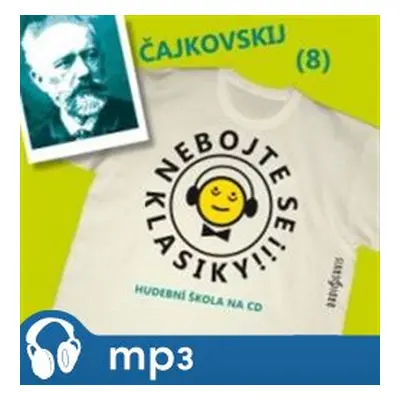 Nebojte se klasiky! - Petr Iljič Čajkovskij, mp3 - Petr Iljič Čajkovskij