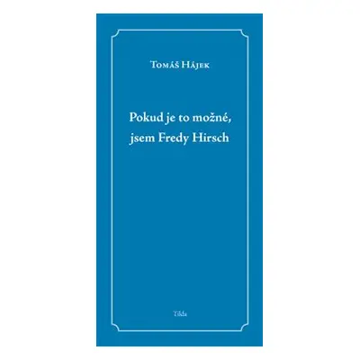 Pokud je to možné, jsem Fredy Hirsch - Tomáš Hájek