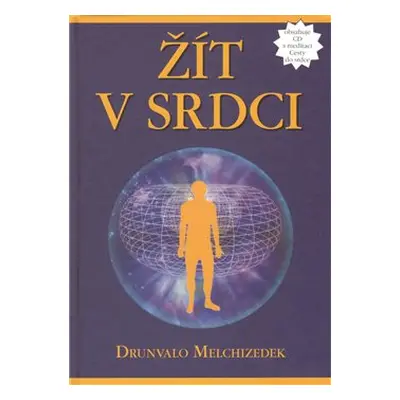 Žít v srdci - Drunvalo Melchizedek