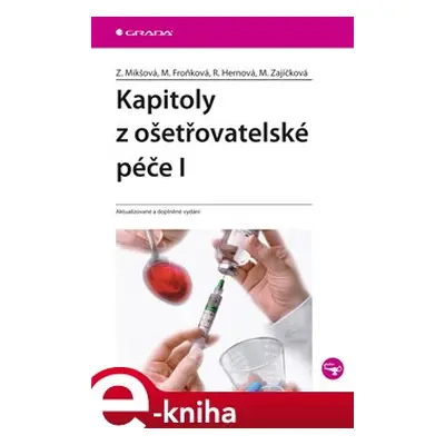 Kapitoly z ošetřovatelské péče I - Zdeňka Mikšová, Marie Froňková, Renáta Hernová, Marie Zajíčko