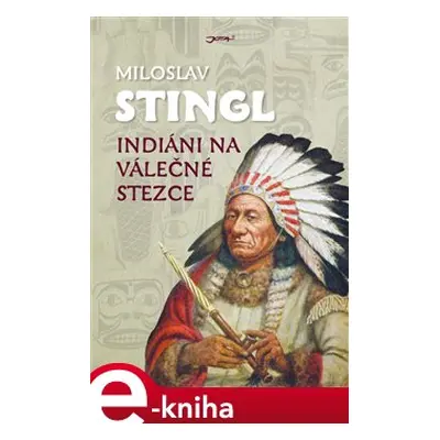 Indiáni na válečné stezce - Miloslav Stingl