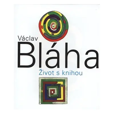 Václav Bláha. Život s knihou - Václav Bláha