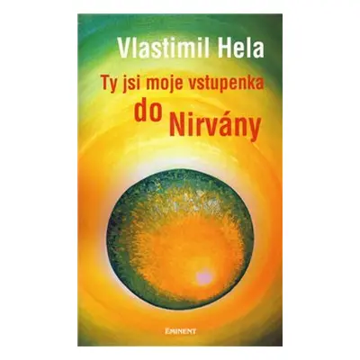 Ty jsi moje vstupenka do nirvány - Vlastimil Hela