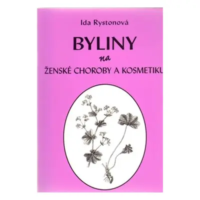 Byliny na ženské choroby a kosmetiku - Ida Rystonová